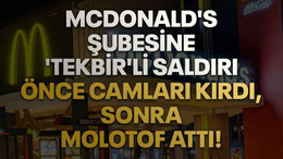 Mersin'de McDonald's şubesine 'tekbir'li saldırı!